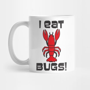 I Eat Bugs  - Lobster that is Mug